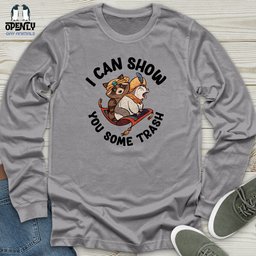 I Can Show You Some Trash Unisex Long Sleeve Tee Gift For Animal Lover
