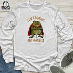 I Am A Conduit For Nonsense 2 Unisex Long Sleeve Tee Gift For Animal Lover