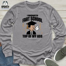 I Graduated Fart School Top Of My Ass Unisex Long Sleeve Tee Gift For Animal Lover