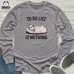To Do List Nothing Unisex Long Sleeve Tee Gift For Animal Lover