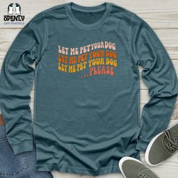 Let Me Pet Your Dog Unisex Long Sleeve Tee Gift For Dog Lover