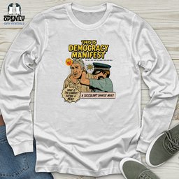 This Is Democracy Manifest Unisex Long Sleeve Tee Gift For Animal Lover