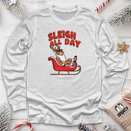 Sleigh All Day Unisex Long Sleeve Tee Gift For Animal Lover