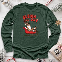 Sleigh All Day Unisex Long Sleeve Tee Gift For Animal Lover