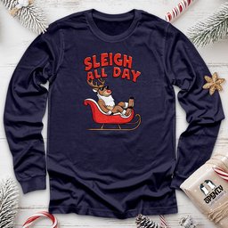 Sleigh All Day Unisex Long Sleeve Tee Gift For Animal Lover