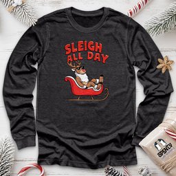 Sleigh All Day Unisex Long Sleeve Tee Gift For Animal Lover