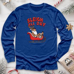 Sleigh All Day Unisex Long Sleeve Tee Gift For Animal Lover