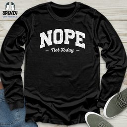 Nope Not Today Unisex Long Sleeve Tee Gift For Animal Lover