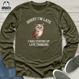 Sorry Im Late Unisex Long Sleeve Tee Gift For Animal Lover