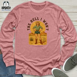 The Hell I Wont Unisex Long Sleeve Tee Gift For Animal Lover