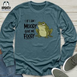 If I Am Moody Give Me Foody Unisex Long Sleeve Tee Gift For Animal Lover