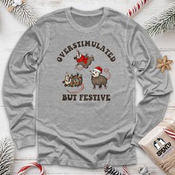 Overstimulated But Festive Unisex Long Sleeve Tee Gift For Animal Lover
