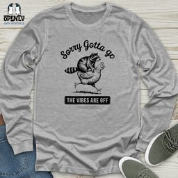 Sorry Gotta Go The Vibes Are Off Unisex Long Sleeve Tee Gift For Animal Lover
