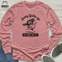 Sorry Gotta Go The Vibes Are Off Unisex Long Sleeve Tee Gift For Animal Lover
