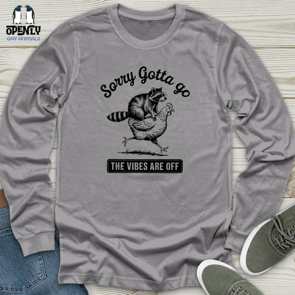 Sorry Gotta Go The Vibes Are Off Unisex Long Sleeve Tee Gift For Animal Lover