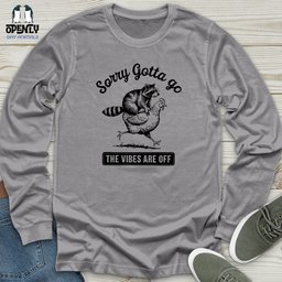Sorry Gotta Go The Vibes Are Off Unisex Long Sleeve Tee Gift For Animal Lover