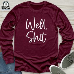 Well Shit Unisex Long Sleeve Tee Gift For Animal Lover