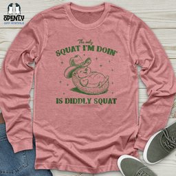 The Only Squat Im Doing Is Diddly Squat Unisex Long Sleeve Tee Gift For Animal Lover