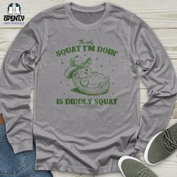 The Only Squat Im Doing Is Diddly Squat Unisex Long Sleeve Tee Gift For Animal Lover