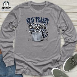 Stay Trashy Unisex Long Sleeve Tee Gift For Animal Lover