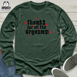 Thanks For The Orgasms Unisex Long Sleeve Tee Gift For Animal Lover
