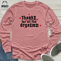 Thanks For The Orgasms Unisex Long Sleeve Tee Gift For Animal Lover