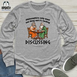 Philosophers Only Want One Thing And Its Fucking Unisex Long Sleeve Tee Gift For Animal Lover