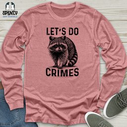 Lets Do Crimes Unisex Long Sleeve Tee Gift For Animal Lover