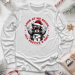 Look At Me Being All Festive And Shit Unisex Long Sleeve Tee Gift For Animal Lover