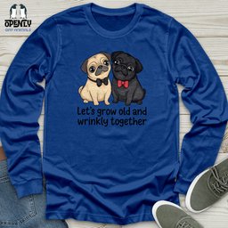 Lets Grow Old Unisex Long Sleeve Tee Gift For Animal Lover
