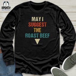 May I Suggest The Roast Beef Unisex Long Sleeve Tee Gift For Animal Lover