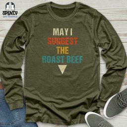 May I Suggest The Roast Beef Unisex Long Sleeve Tee Gift For Animal Lover