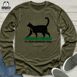 Ill Tread Wherever I Want Unisex Long Sleeve Tee Gift For Animal Lover