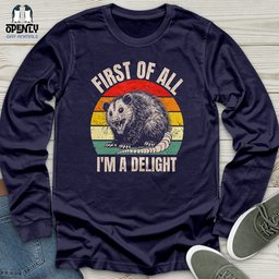 First Of All Im A Delight Unisex Long Sleeve Tee Gift For Animal Lover