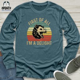 First Of All I Am A Delight Unisex Long Sleeve Tee Gift For Animal Lover