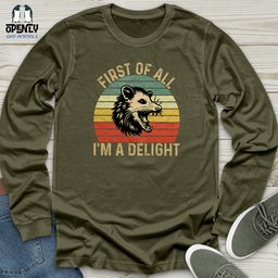 First Of All I Am A Delight Unisex Long Sleeve Tee Gift For Animal Lover