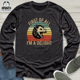 First Of All I Am A Delight Unisex Long Sleeve Tee Gift For Animal Lover