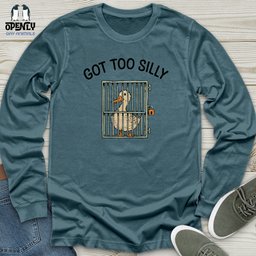 Got Too Silly Unisex Long Sleeve Tee Gift For Animal Lover