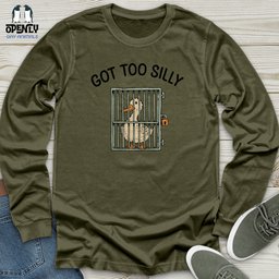 Got Too Silly Unisex Long Sleeve Tee Gift For Animal Lover