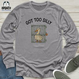 Got Too Silly Unisex Long Sleeve Tee Gift For Animal Lover