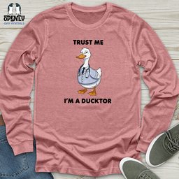 Trust Me Im A Ducktor Unisex Long Sleeve Tee Gift For Animal Lover