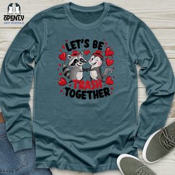 Lets Be Trash Together Unisex Long Sleeve Tee Gift For Animal Lover