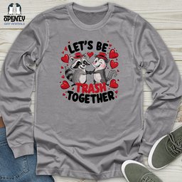Lets Be Trash Together Unisex Long Sleeve Tee Gift For Animal Lover