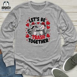 Lets Be Trash Together Unisex Long Sleeve Tee Gift For Animal Lover