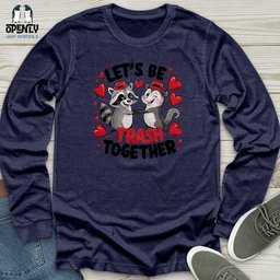 Lets Be Trash Together Unisex Long Sleeve Tee Gift For Animal Lover