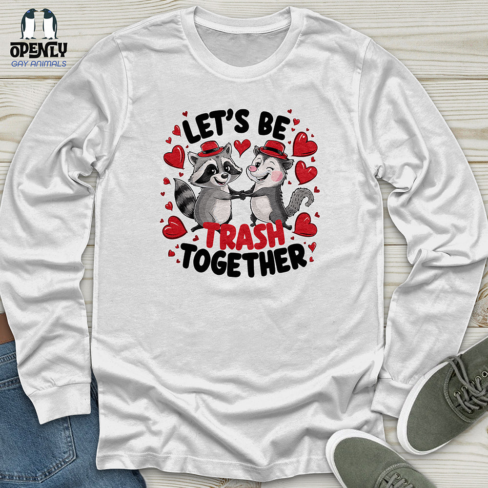 Lets Be Trash Together Unisex Long Sleeve Tee Gift For Animal Lover