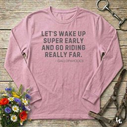 Lets Wake Up Super Early Long Sleeve Tee Gift For Horse Lover