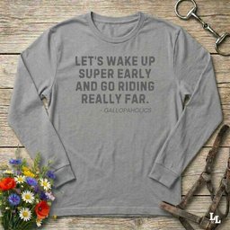 Lets Wake Up Super Early Long Sleeve Tee Gift For Horse Lover
