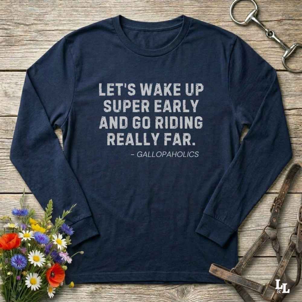 Lets Wake Up Super Early Long Sleeve Tee Gift For Horse Lover