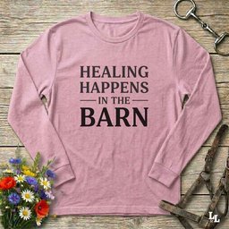 Healing Happens In The Barn Long Sleeve Tee Gift For Horse Lover